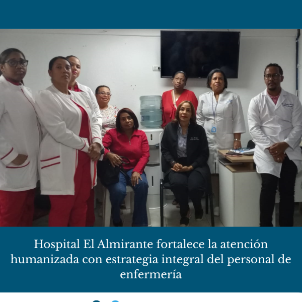 Hospital El Almirante fortalece la atenci&oacute;n humanizada con estrategia integral dirigida al personal de enfermer&iacute;a
