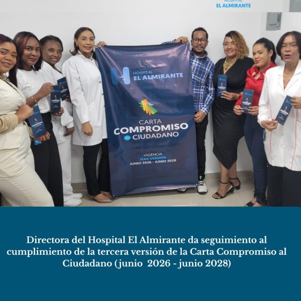 Directora del Hospital El Almirante da seguimiento al cumplimiento de la tercera versión de la Carta Compromiso al Ciudadano (junio de 2026 – junio de 2028)